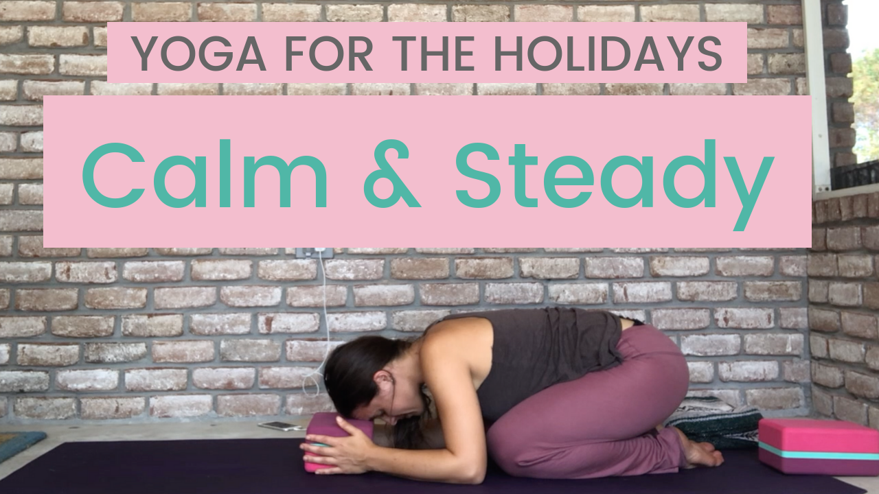Yoga for the Holidays: Calm and Steady