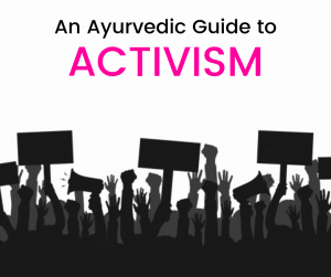 an ayurvedic guide to activism